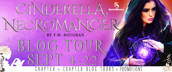 F.M. Boughan Guest Post | Cinderella, Necromancer Blog Tour