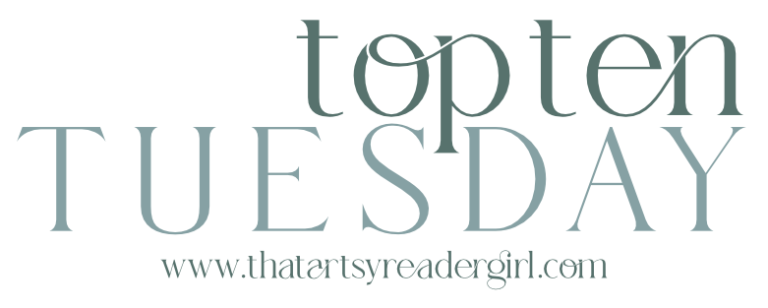 Top Ten Tuesday, hosted by That Artsy Reader Girl, www.thatartsyreadergirl.com