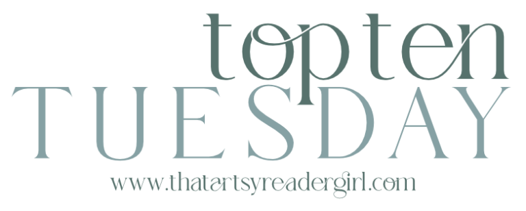 Top Ten Tuesday, hosted by That Artsy Reader Girl, www.thatartsyreadergirl.com 