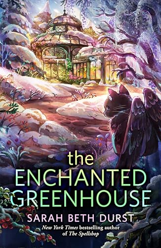 The Enchanted Greenhouse by Sarah Beth Durst | Book Review